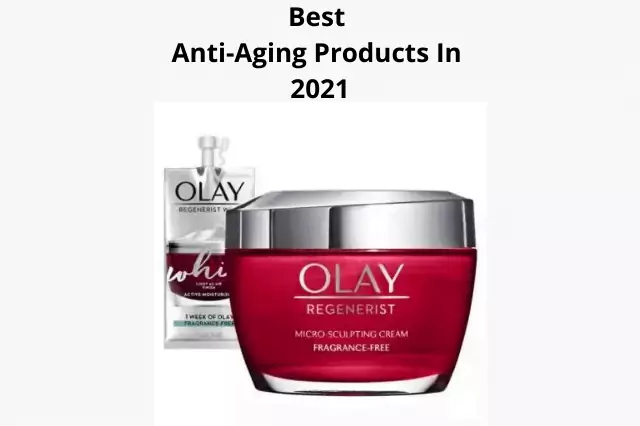 Best Anti-Aging Products In 2021|What Are The Most Effective Anti-Aging Products.